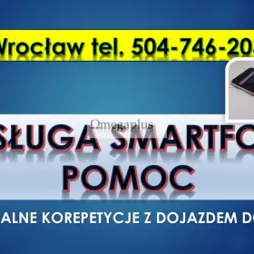Nauka obsługi smartfona dla seniora. cena. tel. 504-746-203. Pomoc, Wrocław. Zajęcia są indywidualne i prowadzone w domu na komputerze Seniora.