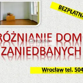 Opróżnianie mieszkań po zbieraczach, tel. 50476203, Wrocław, po osobach bezdomnych, melinach. Posprzątanie domów zaniedbanych, opuszczonych, 