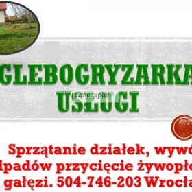 Usługi glebogryzarką, cena, tel 504-746-203, przekopanie, glebogryzarka, Wrocław, skopanie trawnika, działki. Założenie trawnika. 