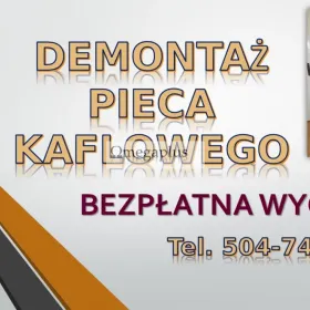 Wyburzenie pieca kaflowego. tel. 504-746-203. Wrocław, Cena, Kawka, dofinansowanie.  Rozbiórka pieców kaflowych. Demontaż i wywiezienie starego pieca 