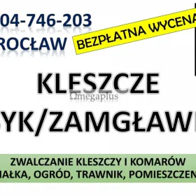 Zwalczanie Kleszczy, Wrocław, tel. 504-746-203. Opryski na kleszcze, cennik. Firma zwalczająca kleszcze. Zwalczanie kleszczy, cennik