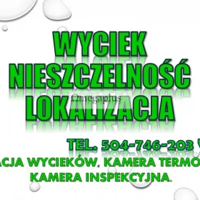 Wycieki wykrywanie, tel. 504-746-203, Wrocław. Pęknięcia w rurze, wykrycie.  Lokalizacja wycieku wody, instalacji kamerą termowizyjną