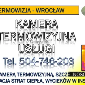 Badanie termowizyjne budynku, cena tel. 504-746-203, mieszkania, Wrocław, audyt. Usługi kamerą termowizyjną. Co możemy sprawdzić ?