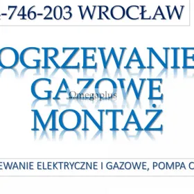 Ogrzewanie gazowe, cena, Wrocław, tel. 504-746-203, Montaż instalacji.  Montaż instalacji ogrzewania gazowego, tel. 504-746-203. Cena instalacji. 