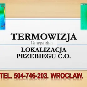Lokalizacja przebiegu ogrzewania, tel. 504-746-203, Wrocław. instalacji, co, Badanie szczelności okien i drzwi.  Odnalezienie miejsc ucieczki ciepła