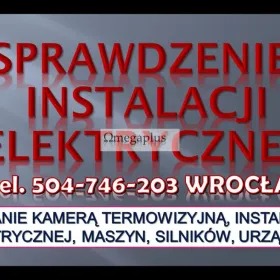 Pomiary termowizyjne instalacji elektrycznych, tel. 504-746-203, cena. Termowizja maszyn Wrocław, Usługi wykonania pomiarów kamerą termowizyjną