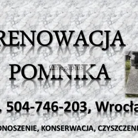Naprawa i szlifowanie grobu, tel. 504-746-203, Wrocław, Renowacja pomnika, Naprawienie i podniesienie grobu przechylonego, Umycie i czyszczenie