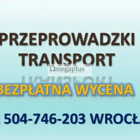 Transport, wywóz mebli, cena, tel. 504-746-203. Wrocław. przeprowadzki, przewóz mebli, przeprowadzka. 