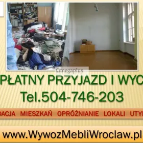 Wywóz utylizacja,mebli,cennik,tel. 504-746-203, Wrocław. Opróżnianie mieszkań.  Ile kosztuje wywóz starych mebli ? 