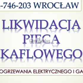 Likwidacja pieca kaflowego, Wrocław, tel. dofinansowanie, kawka.  Uzyskanie dotacji, Wymiana i montaż ogrzewania elektrycznego