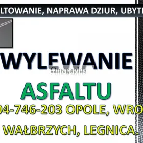 Układanie asfaltu, Wrocław, cena tel. 504-746-203. Naprawa drogi, placu.  Naprawa jezdni, wylewanie asfaltu. Asfaltowanie drogi,  parkingu, remont 