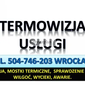 Wykrycie wilgoci., tel. 504-746-203, Wrocław. Termowizja mieszkań, usługi. Pleśń i grzyb w mieszkaniu. Osuszenie ściany, osuszanie