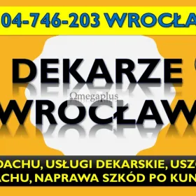 Likwidacja przecieku na dachu, Wrocław, tel 504-746-203. Sprawdzenie szczelności  Lokalizacja nieszczelności na dachu. Naprawa 