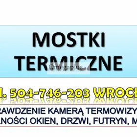 Sprawdzenie szczelności okna kamerą termowizyjną, Wrocław tel. 504-746-203. Test montażu szczelności okien. Jakie są przyczyny nieszczelnych okien ?