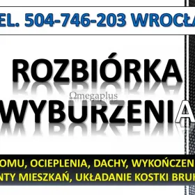 Rozbijanie betonu, skucie fundamentu, tel. 504-746-203,cena, rozebranie, Wrocław  Rozbiórka starych fundamentów wraz z wywozem gruzu.