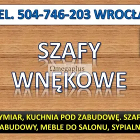 Meble pod zabudowę, cena, tel. 504-746-203. Szafa, sypialnia,  kuchnia, Wrocław, cennik  Wykonanie mebli pod zabudowę.
