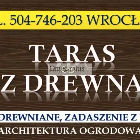 Tarasy drewniane, Wrocław, tel. 504-746-203. Cena za wykonanie tarasu z drewna oraz zadaszenia w ogrodzie.   Taras z drewna w ogrodzie