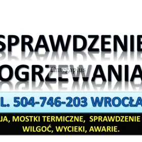 Ogrzewanie podłogowe. Wyciek, tel. 5404-746-203, Wrocław.   Sprawdzenie kamerą termowizyjną ogrzewania podłogowego .