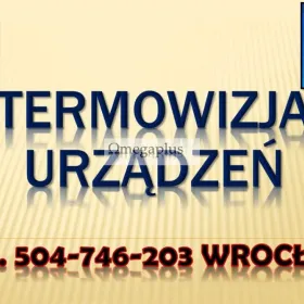 Termowizja maszyn, tel. 504-746-203, Wrocław. Sprawdzenie miejsc grzania się maszyn.