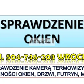 Szczelność okien. tel. 504-746-203. Wrocław. Badanie termowizyjne okien i drzwi w mieszkaniu. 