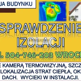 Nieszczelność dachu, sprawdzenie przecieku, Wrocław, tel.  504-746-203.  Badanie termowizyjne dachu  przed przystąpieniem do termomodernizacji domu