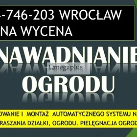 Systemy nawadniania ogrodu, Wrocław, tel. 504-746-203. Automatyczne nawadnianie i podlewanie, Zaprojektowanie i  montaż  automatycznego systemu