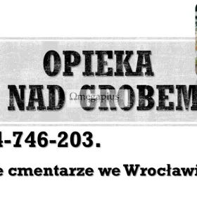 Sprzątanie grobu na święta, Wrocław, tel. 504-746-203 wraz z przystrojeniem i dekoracją grobu. Cennik usługi.