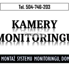 Systemu monitoringu wizyjnego, tel. 504-746-203, montaż kamer wideo i alarmu