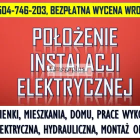 Montaż instalacji elektrycznej, cennik, tel. 504-746-203, Wrocław,  elektryk  Wymiana i modernizacja