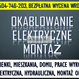 Położenie Instalacji Elektrycznych, tel. 504-746-203, Wrocław, elektryk, cennik usługi.