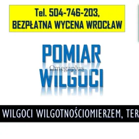 Pomiar wilgotnościomierzem, Wrocław, tel. 504-746-203. Wilgotności ściany.  Przygotowanie raportu do ubezpieczenia