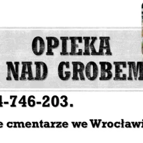 Cmentarz Wrocław, Sprzątanie grobu, cennik usługi.