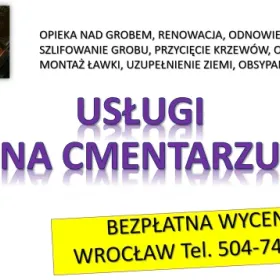 Usługi kamieniarskie na cmentarzu we Wrocławiu, tel. 504-746-203. Cennik.